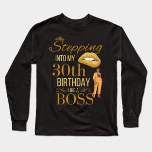 Stepping Into My 30th Birthday Like A Boss Birthday Long Sleeve T-Shirt